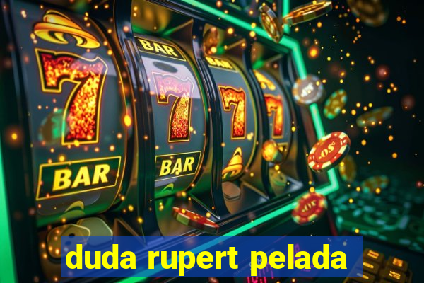 duda rupert pelada